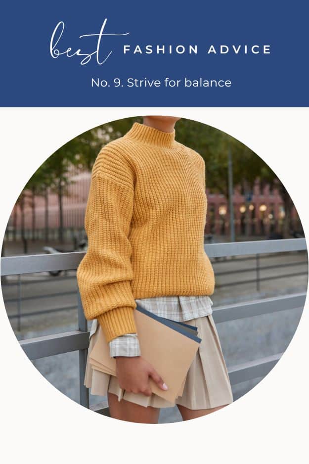 Close up view of woman wearing fashionable outfit with text overlay that reads best fashion advice -- strive for balance.