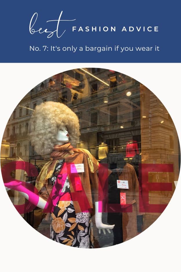 Close up view of sale window with text overlay that reads best fashion advice -- it's only a bargain if you wear it.