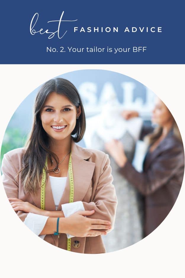 Close up view of tailor with text overlay that reads best fashion advice -- your tailor is your BFF.