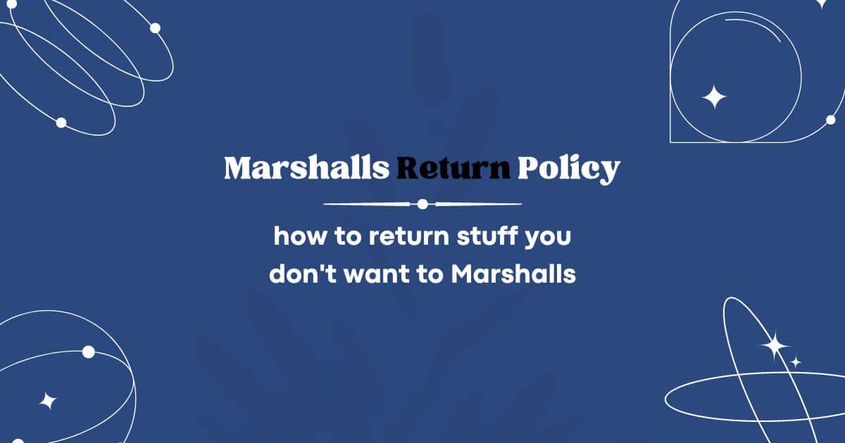White text on blue background that reads: Marshalls Return Policy how to return stuff you don't want to Marshalls.